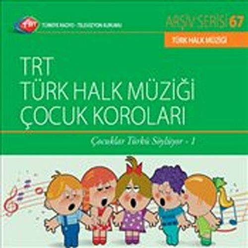 TRT Arşiv Serisi  67 / TRT Türk Halk Müziği Halk Müziği Çocuk Koroları - Çocuklar Türkü Söylüyor 1