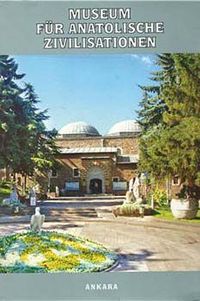Museum Für Anatolische Zivilisationen