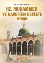 Hz. Muhammed ve Davetten Devlete Medine