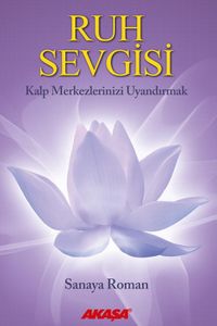 Ruh Sevgisi & Kalp Merkezlerinizi Uyandırmak