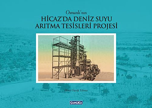 Osmanlı'nın Hicaz'da Deniz Suyu Arıtma Tesisleri Projesi
