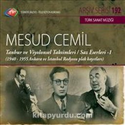 TRT Arşiv Serisi 192 / Mesud Cemil - Tanbur ve Viyolonsel Taksimleri-Saz Eserleri 1 (1940-1955 Ankara ve İstanbul Radyosu Plak Kayıtları)