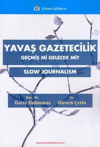 Yavaş Gazetecilik & Geçmiş mi Gelecek mi?