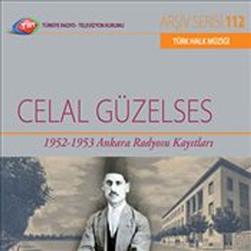 TRT Arşiv Serisi 112 / Celal Güzelses - 1952-1953 Ankara Radyosu Kayıtları