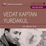 TRT Arşivler Serisi 48 / Vedat Kaptan Yurdakul - Solo Albümler Serisi
