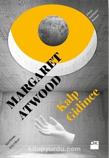 Kalp Gidince - Margaret Atwood