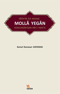Fatih'in İlk Hocası Molla Yegan Güzelhisar'dan Pay-ı Taht'a