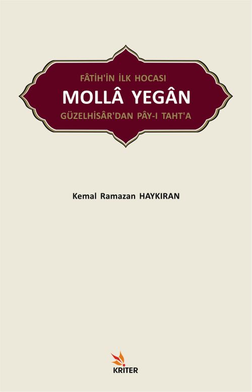 Fatih'in İlk Hocası Molla Yegan Güzelhisar'dan Pay-ı Taht'a