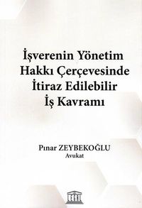İşverenin Yönetim Hakkı Çerçevesinde İtiraz Edilebilir İş Kavramı