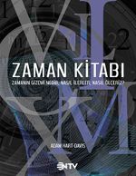 Zaman Kitabı & Zamanın Gizemi Nedir, Nasıl İlerler, Nasıl Ölçeriz?