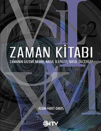 Zaman Kitabı & Zamanın Gizemi Nedir, Nasıl İlerler, Nasıl Ölçeriz?