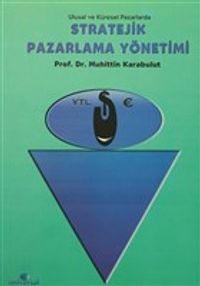 Stratejik Pazarlama Yönetimi & Ulusal ve Küresel Pazarlarda