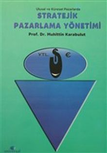 Stratejik Pazarlama Yönetimi & Ulusal ve Küresel Pazarlarda