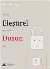 Eleştirel Düşün & Öğren, Sorgula, Üret