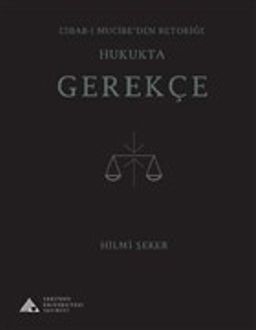 Esbab-ı Mucibe’den Retoriğe Hukukta Gerekçe