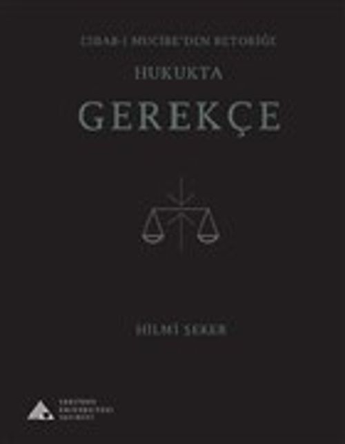 Esbab-ı Mucibe'den Retoriğe Hukukta Gerekçe
