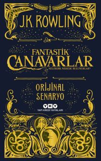 Fantastik Canavarlar Nelerdir, Nerede Bulunurlar? &Orijinal Senaryo