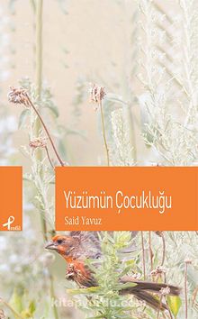 Yüzümün Çocukluğu - Said Yavuz