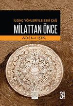 Milattan Önce & İlginç Yönleriyle Eski Çağ