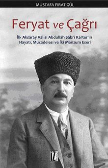 Feryat ve Çağrı & İlk Aksaray Abdullah Sabri Karter'in Hayatı, Mücadelesi ve İki Manzum Eseri