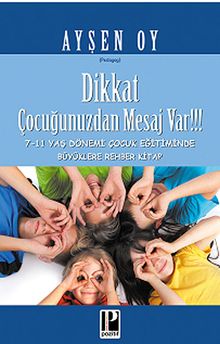 Dikkat Çocuğunuzdan Mesaj Var!!! & 7-11 Yaş Dönemi Çocuk Eğitiminde Büyüklere Rehber Kitap