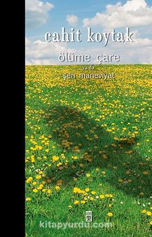 Ölüme Çare Ya Da Şen Maneviyat - Cahit Koytak