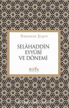 Selahaddin Eyyubi ve Dönemi - Prof. Dr. Ramazan Şeşen