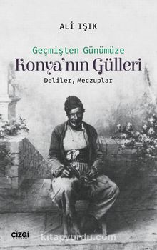 Geçmişten Günümüze Konya'nın Gülleri & Deliler, Meczuplar
