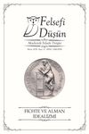 Felsefi D&uuml;ş&uuml;n Akademik Felsefe Dergisi Sayı:11 Fichte ve Alman İdealizmi