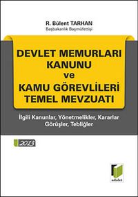 Devlet Memurları Kanunu ve Kamu Görevlileri Temel Mevzuatı & İlgili Kanunlar, Yönetmelikler, Kararlar, Görüşler, Tebliğler (Cep Boy)
