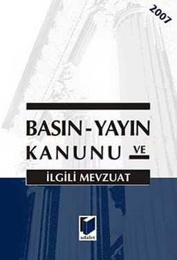 Basın - Yayın Kanunu ve ilgili Mevzuatlar 2007 (Cep Boy)