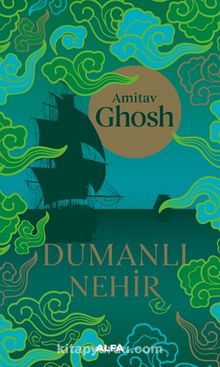 Dumanlı  Nehir - Amitav Ghosh