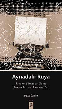 Aynadaki Rüya & Sesten Simgeye Geçiş Romanlar ve Romancılar