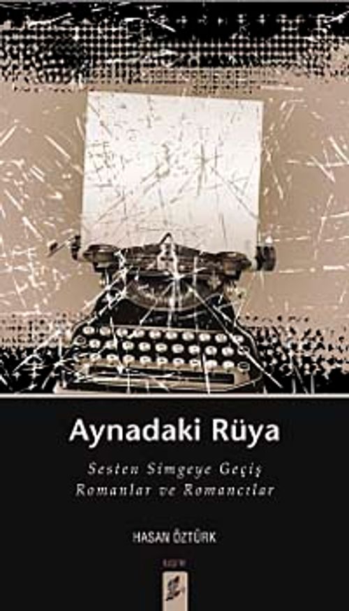 Aynadaki Rüya & Sesten Simgeye Geçiş Romanlar ve Romancılar