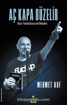 Aç Kapa Düzelir & Başarı Yolunda Başarısızlık Hikayeleri - Mehmet Auf