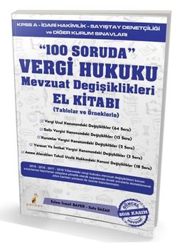 100 Soruda Vergi Hukuku Mevzuat Değişiklikleri (Tablolar ve Örneklerle)
