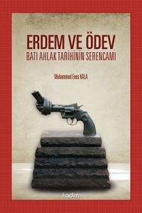 Erdem ve Ödev & Batı Ahlak Tarihinin Serencamı