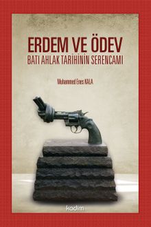 Erdem ve Ödev & Batı Ahlak Tarihinin Serencamı