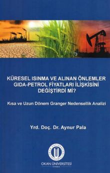 Küresel Isınma ve Alınan Önlemler Gıda-Petrol Fiyatları İlişkisini Değiştirdi Mi? & Kısa ve Uzun Dönem Granger Nedensellik İlişkisi