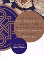 1. Uluslararası Sevgi Gönül Bizans Araştırmaları Sempozyumu: Bildiriler / First International Byzantine Studies Symposium: Proceedings