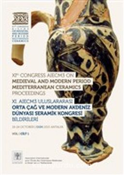 11. AIECM3 Uluslararası Orta Çağ ve Modern Akdeniz Dünyası Seramik Kongresi Bildirileri (2 Cilt Takım)