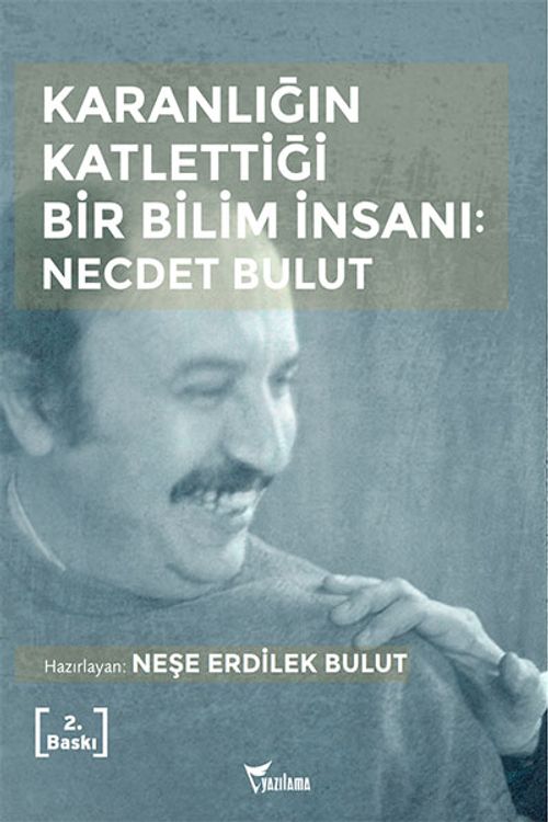 Karanlığın Katlettiği Bir Bilim İnsanı: Necdet Bulut