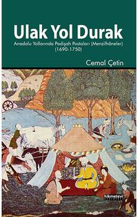 Ulak Yol Durak & Anadolu Yollarında Padişah Postaları (Menzilhaneler)