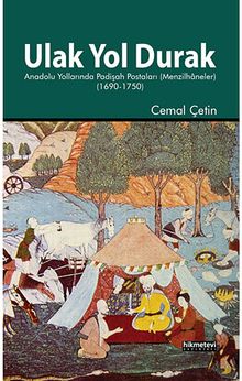 Ulak Yol Durak & Anadolu Yollarında Padişah Postaları (Menzilhaneler)