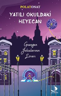 Yatılı Okuldaki Heyecan / Gezegen Yolcularının Esrarı