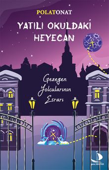 Yatılı Okuldaki Heyecan / Gezegen Yolcularının Esrarı
