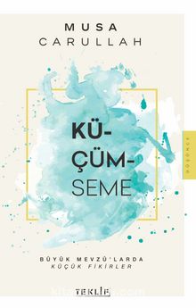 Küçümseme & Büyük Mevzu’larda Küçük Fikirler - Musa Carullah Bigiyef
