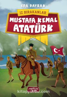 Mustafa Kemal Atatürk / İz Bırakanlar - Eda Bayrak