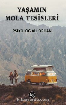 Yaşamın Mola Tesisleri - Psikolog Ali Orhan