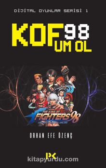 Dijital Oyunlar Serisi 1 / KOF98 UM OL - Orhan Efe Özenç